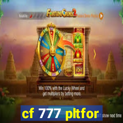 cf 777 pltfor